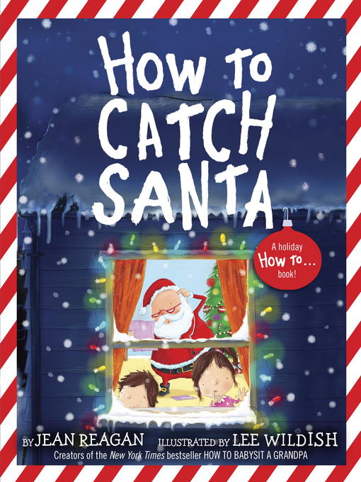 Détails du titre pour How to Catch Santa par Jean Reagan - Disponible